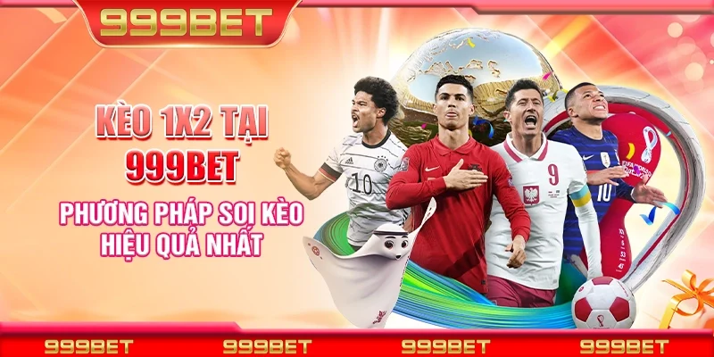 Kèo 1x2 tại 999Bet - Phương pháp soi kèo hiệu quả nhất