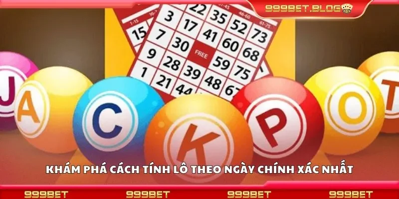 Khám phá cách tính lô theo ngày chính xác nhất