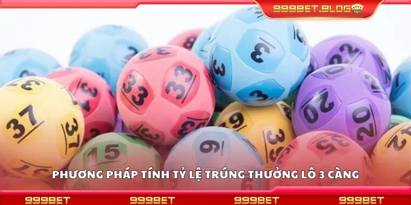 Hướng dẫn cách tính xác suất trúng lô 3 càng