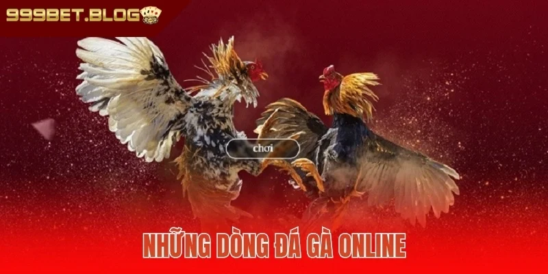 Những dòng đá gà online